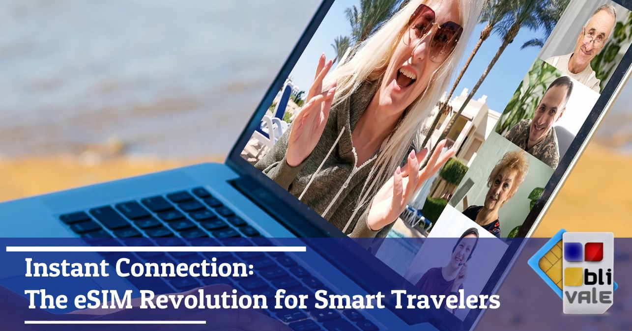 blivale_image_en_Instant Connection_ The eSIM Revolution for Smart Travelers_643x337 Instant Connection: The eSIM Revolution for Smart Travelers